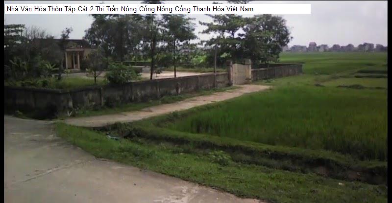 Nhà Văn Hóa Thôn Tập Cát 2 Thị Trấn Nông Cống Nông Cống Thanh Hóa Việt Nam